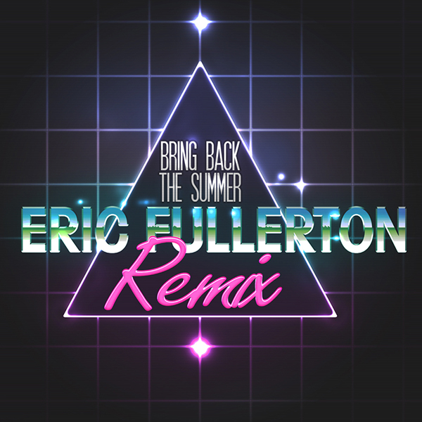 Bring Back the Summer (eric fullerton remix)
