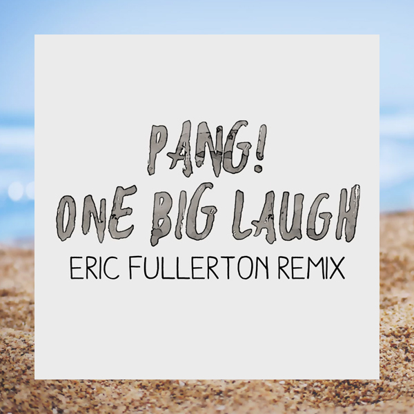 One Big Laugh (eric fullerton remix)