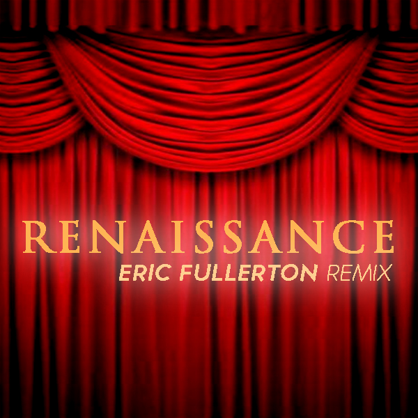 Renaissance (eric fullerton remix)