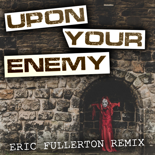 Upon Your Enemy ft Doll (eric fullerton remix)